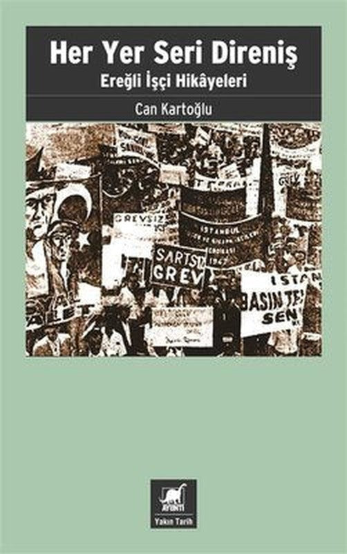 Her Yer Seri Direniş - Ereğli İşçi Hikayeleri | Ayrıntı Yayınları