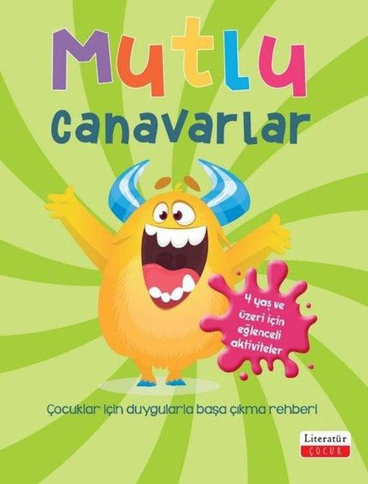 Mutlu Canavarlar - Çocuklar İçin Duygularla Başa Çıkma Rehberi | Literatür Çocuk (İnce Kapak)