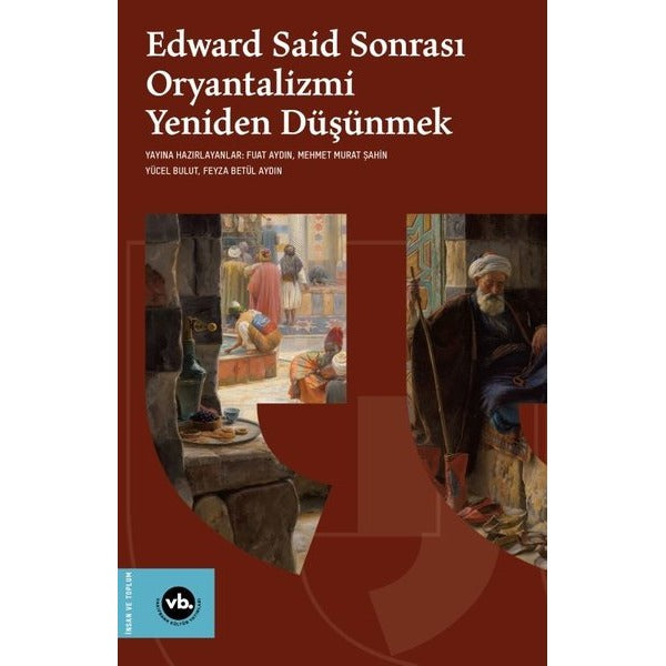 Edward Said Sonrası Oryantalizmi Yeniden Düşünmek | VakıfBank Kültür Yayınları (İnce Kapak)