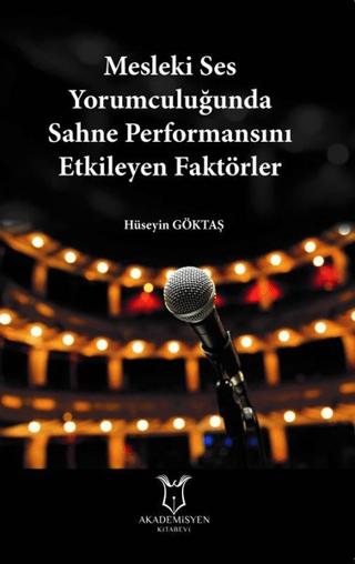 Mesleki Ses Yorumculuğunda Sahne Performansını Etkileyen Faktörler | Akademisyen Kitabevi (Ciltsiz)  - Resim 1