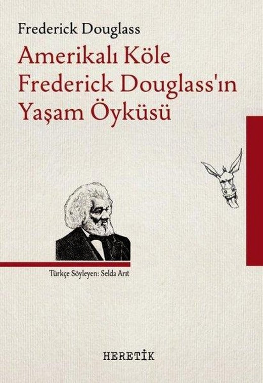 Amerikalı Köle Frederick Douglass'ın Yaşam Öyküsü | Heretik Yayıncılık (İnce Kapak)