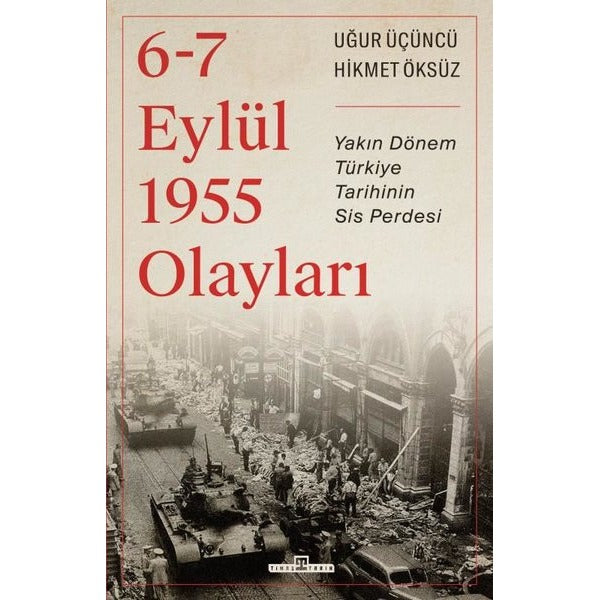 6-7 Eylül 1955 Olayları - Yakın Dönem Türkiye Tarihinin Sis Perdesi | Timaş Yayınları