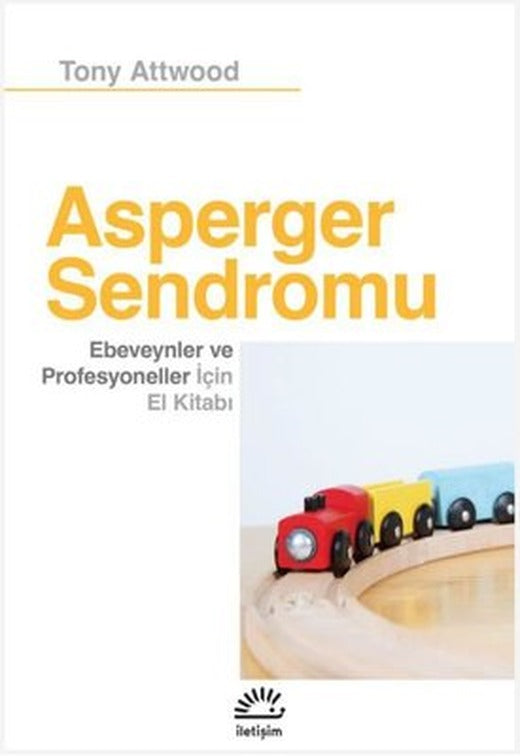 Asperger Sendromu Ebeveynler ve Profesyoneller İçin El Kitabı | İletişim Yayınları (İnce Kapak)