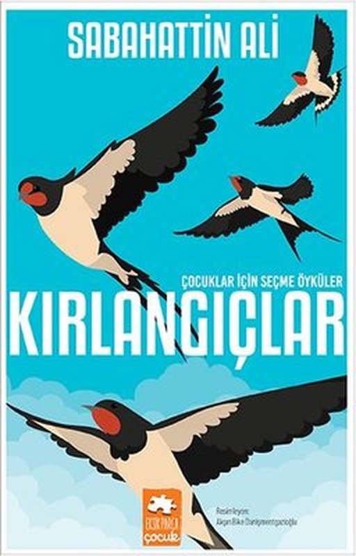 Kırlangıçlar - Çocuklar İçin Seçme Öyküler | Eksik Parça