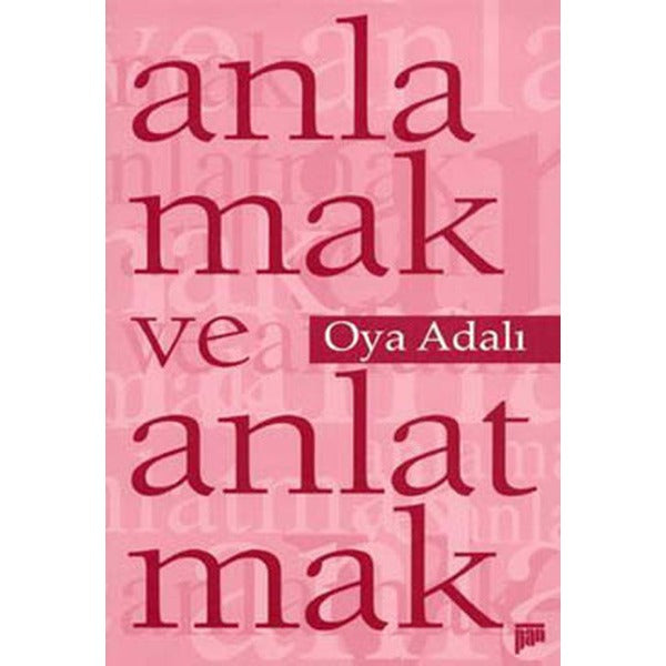 Anlamak ve Anlatmak | Pan Yayıncılık - Gri Yayın Dizisi (İnce Kapak)