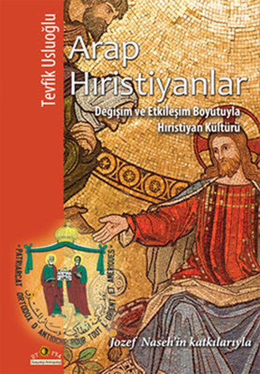 Arap Hıristiyanlar-Değişim ve Etkileşim Boyutuyla Hıristiyan Kültürü | Ütopya Yayınevi