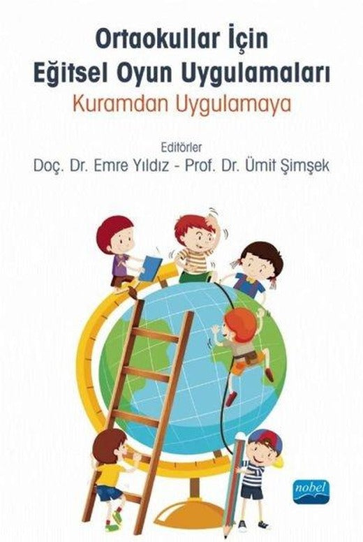 Ortaokullar için Eğitsel Oyun Uygulamaları - Kuramdan Uygulamaya | Nobel Akademik Yayıncılık (İnce Kapak)