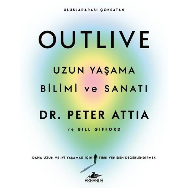 Outlive - Uzun Yaşama Bilimi ve Sanatı | Pegasus (İnce Kapak)