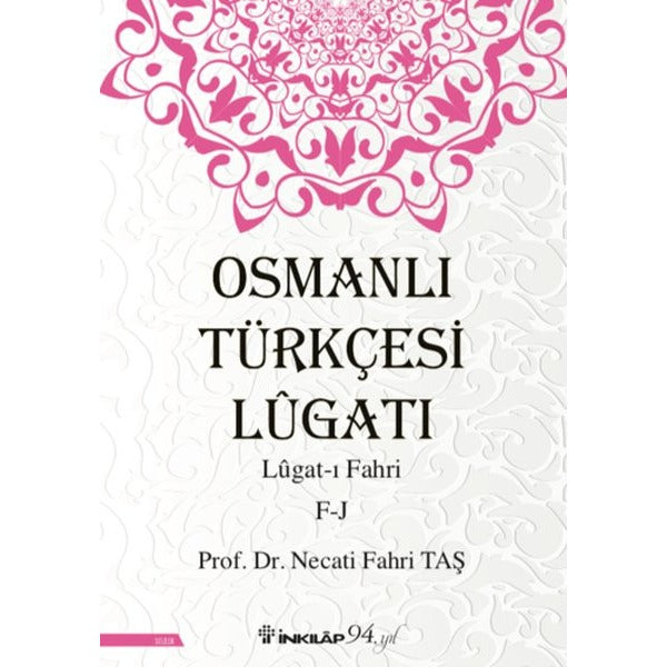 Osmanlı Türkçesi Lügatı: Lügatı Fahri F-J | İnkılap Yayınları