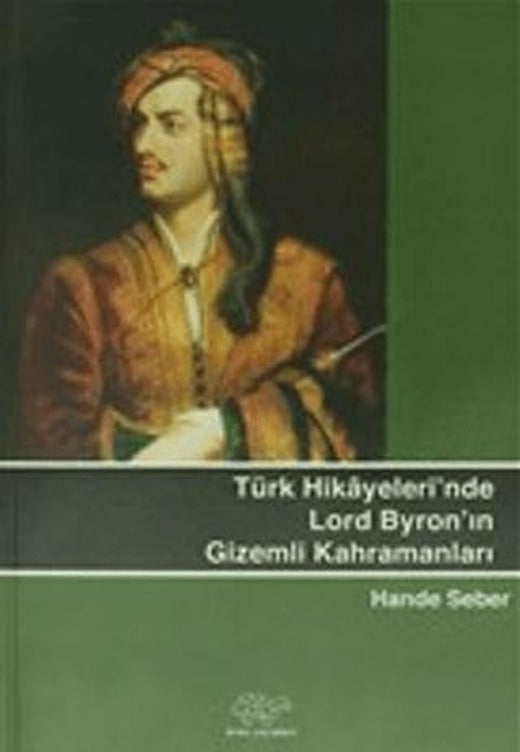 Türk Hikayeleri'nde Lord Byron'un Gizemli Kahramanları | Ürün Yayınları (Ciltsiz)