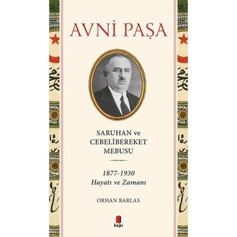 Saruhan ve Cebelibereket Mebusu: 1877-1930 Hayatı ve Zamanı | Kapı Yayınları