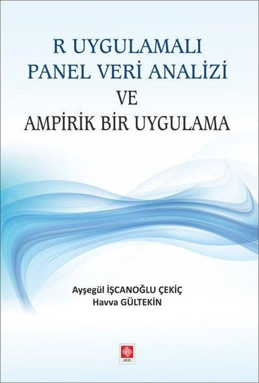 R Uygulamalı Panel Veri Analizi ve Ampirik Bir Uygulama | Ekin Basım Yayın (İnce Kapak)