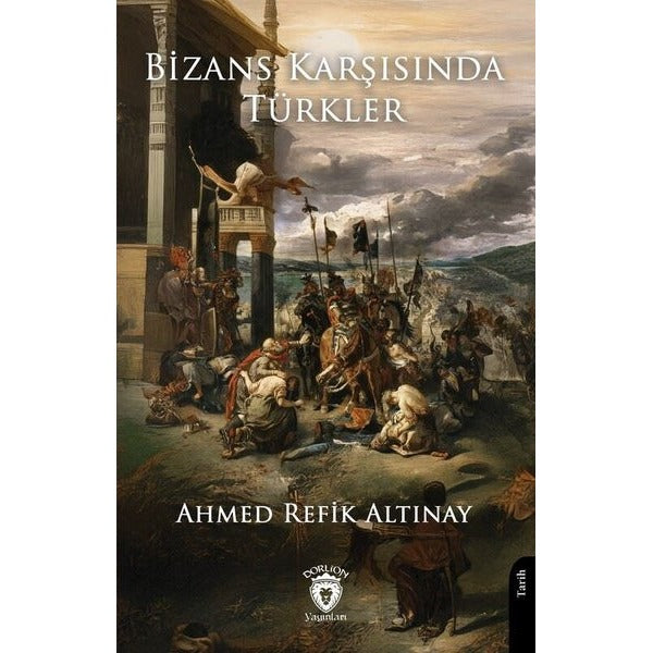 Bizans Karşısında Türkler | Dorlion Yayınları (Ciltsiz)