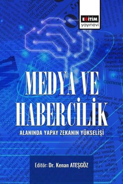 Medya ve Habercilik Alanında Yapay Zekanın Yükselişi | Eğitim Yayınevi