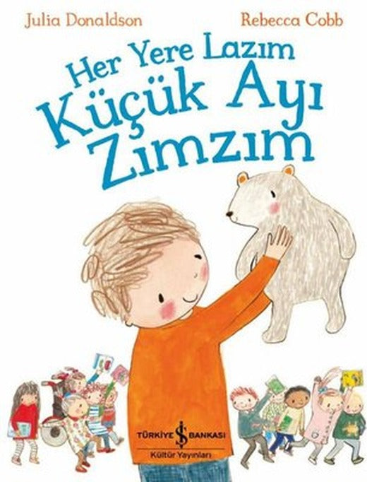 Her Yere Lazım Küçük Ayı Zımzım | İş Bankası Kültür Yayınları