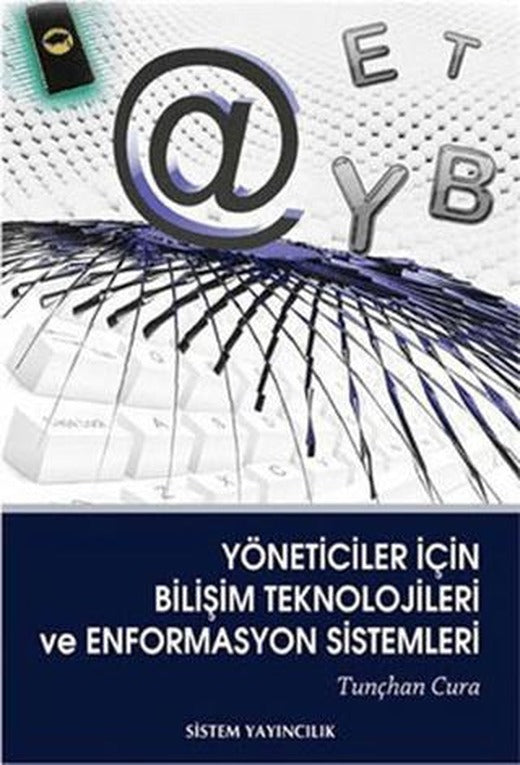 Yöneticiler İçin Bilişim Teknolojileri ve Enformasyon Sistemleri | Sistem Yayıncılık (Ciltsiz)