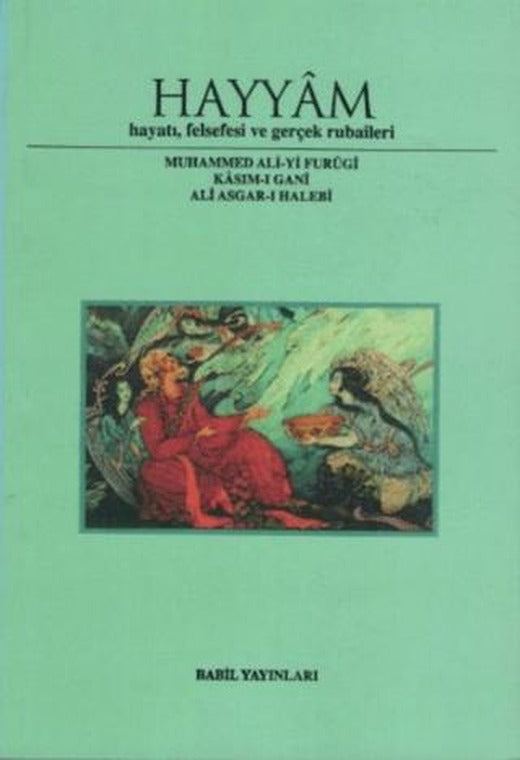 Hayyam Hayatı, Felsefesi  Ve Gerçek Rubaileri