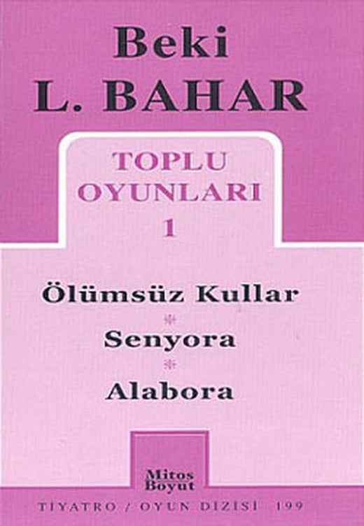 Toplu Oyunları 1 - Ölümsüz Kullar-Senyora-Alabora | Mitos Boyut Yayınları - Tiyatro Oyun Dizisi (İnce Kapak)