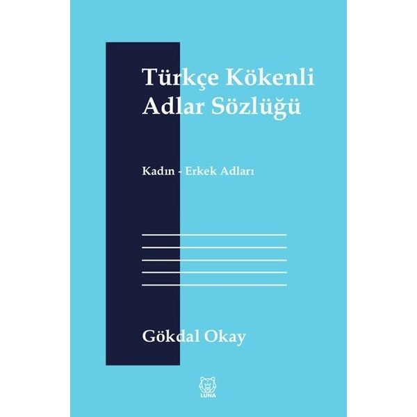 Türkçe Kökenli Adlar Sözlüğü | Luna Yayınları