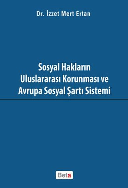 Sosyal Hakların Uluslararası Korunması ve Avrupa Sosyal Şartı Sistemi | Beta Yayınevi (Ciltsiz)