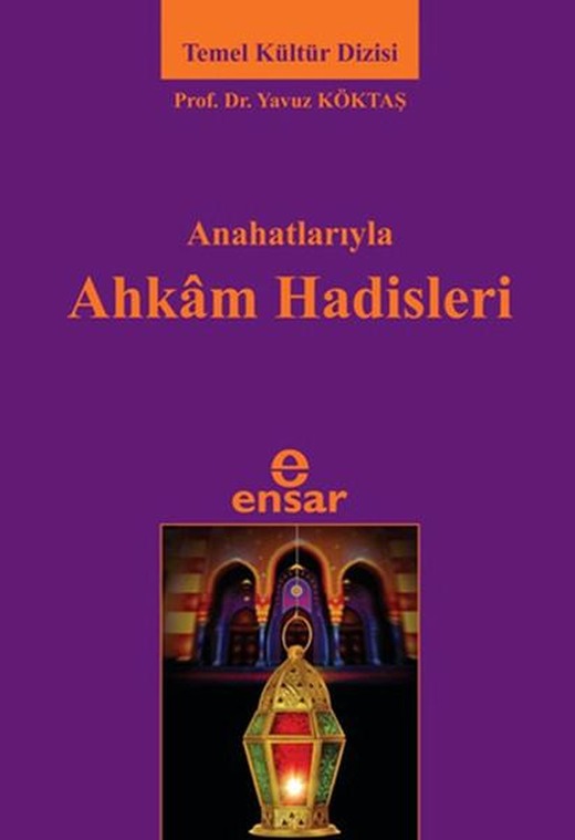 Ana Hatlarıyla Ahkam Hadisleri | Ensar Neşriyat (İnce Kapak)