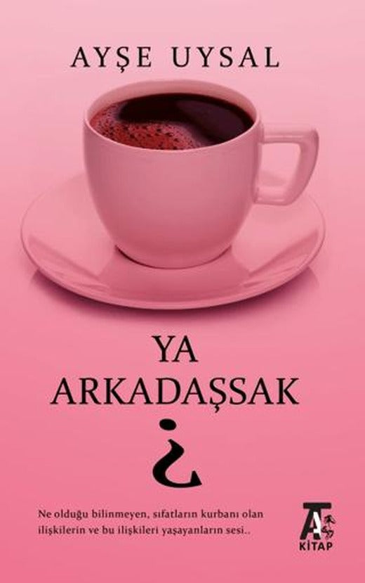 Ya Arkadaşsak?