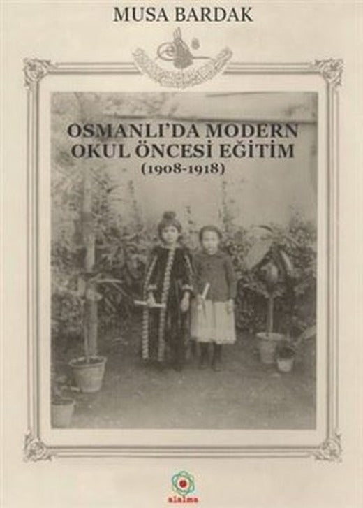 Osmanlı'da Modern Okul Öncesi Eğitim (1908-1918) | Alalma