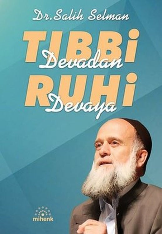 Tıbbi Devadan Ruhi Devaya | Mihenk Kitap (İnce Kapak )