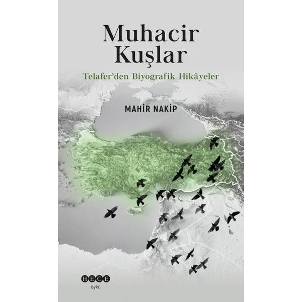 Muhacir Kuşlar - Telafer'den Biyografik Hikayeler | Hece Yayınları (İnce Kapak)