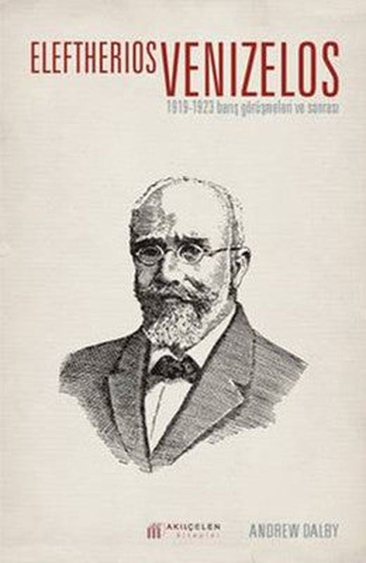Eleftherios Venizelos 1919-1923 Barış Görüşmeleri ve Sonrası | Akılçelen Kitaplar