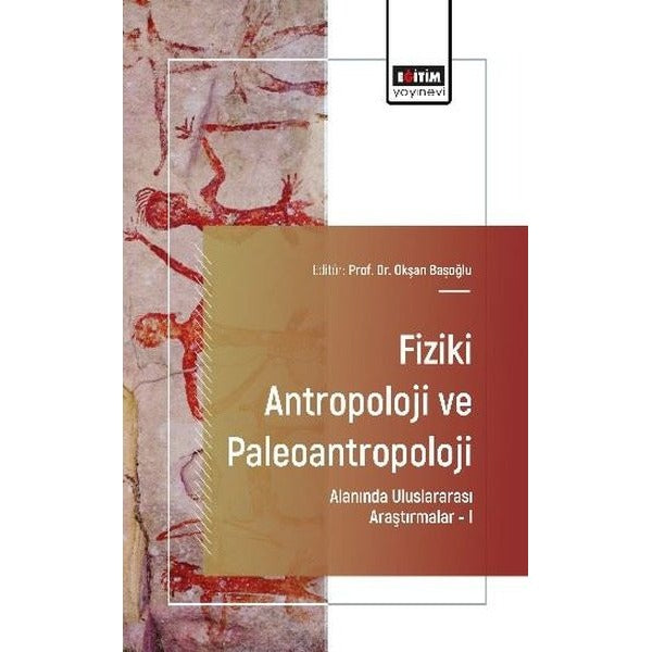 Fiziki Antropoloji ve Paleoantropoloji Alanında Uluslararası Araştırmalar 1 | Eğitim Yayınevi (İnce Kapak)