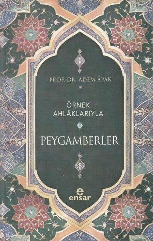 Örnek Ahlaklarıyla Peygamberler | Ensar Neşriyat (İnce Kapak)