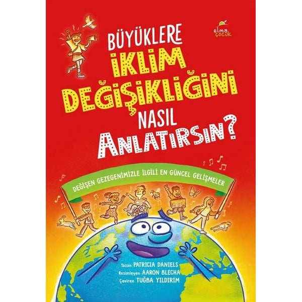Büyüklere İklim Değişikliğini Nasıl Anlatırsın? Değişen Gezegenimizle İlgili En Güncel Gelişmeler | Elma Yayınevi (İnce Kapak)