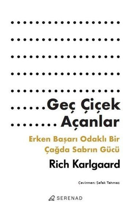 Geç Çiçek Açanlar - Erken Başarı Odaklı Bir Çağda Sabrın Gücü | Serenad (İnce Kapak)