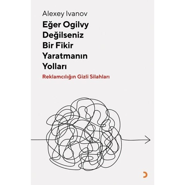 Eğer Ogilvy Değilseniz Bir Fikir Yaratmanın Yolları | Cinius (İnce Kapak)