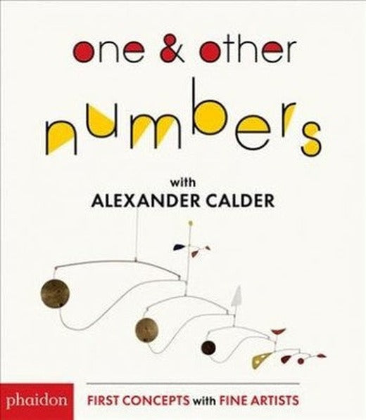 One & Other Numbers with Alexander Calder (First Concepts With Fine Artists) | Phaidon