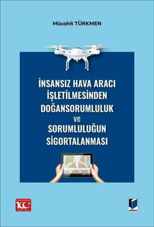 İnsansız Hava Aracı İşletilmesinden Doğan Sorumluluk ve Sorumluluğun Sigortalanması