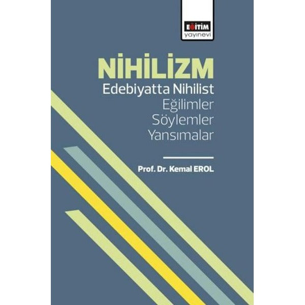 Nihilizm - Edebiyatta Nihilist Eğilimler Söylemler Yansımalar | Eğitim Yayınevi (İnce Kapak)