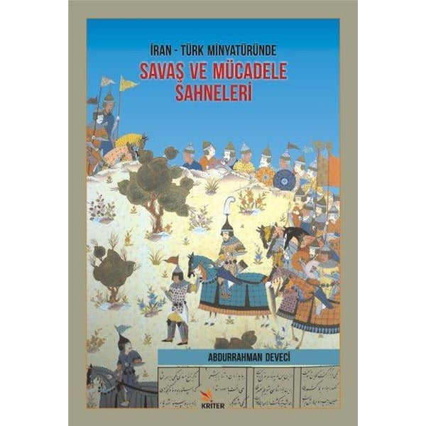 İran-Türk Minyatüründe Savaş ve Mücadele Sahneleri | Kriter (İnce Kapak)