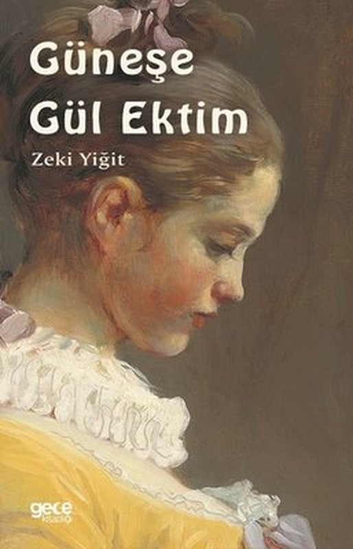 Güneşe Gül Ektim | Gece Kitaplığı