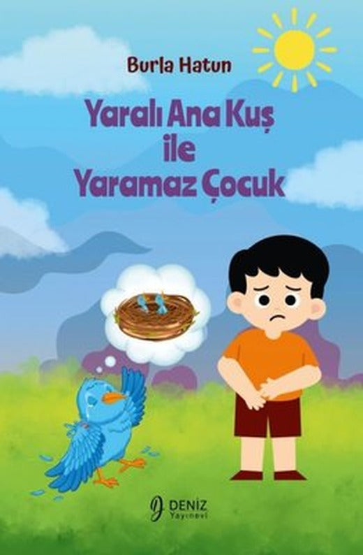 Yaralı Ana Kuş İle Yaramaz Çocuk | Deniz Yayınevi (İnce Kapak)