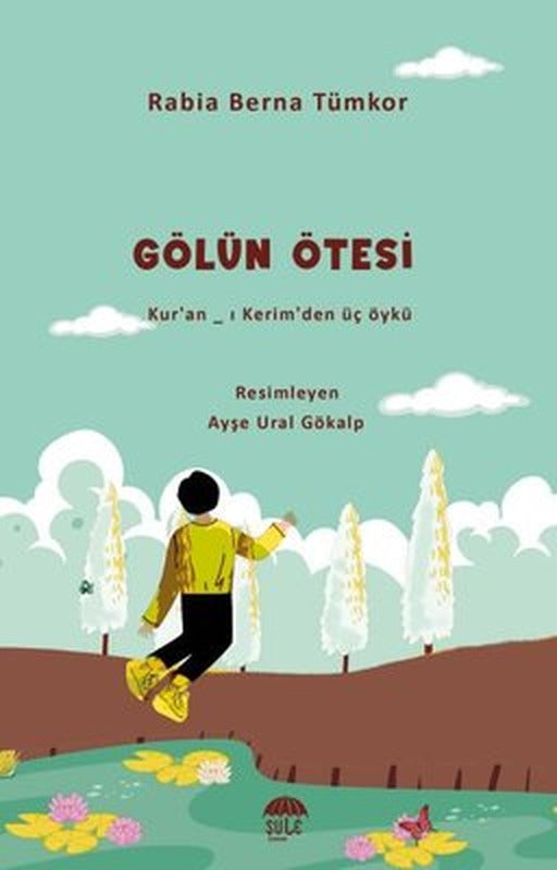 Gölün Ötesi - Kur'an-ı Kerim'den Üç Öykü | Şule Yayınları (İnce Kapak)