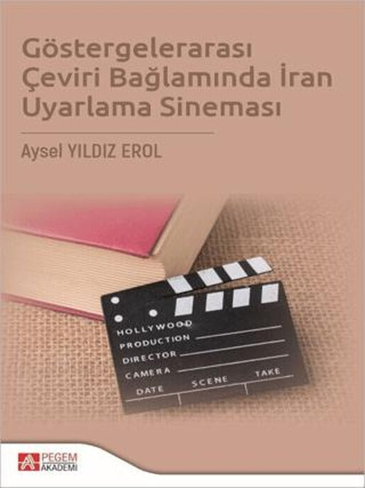 Göstergelerarası Çeviri Bağlamında İran Uyarlama Sineması | Pegem Akademi Yayıncılık (Ciltsiz)