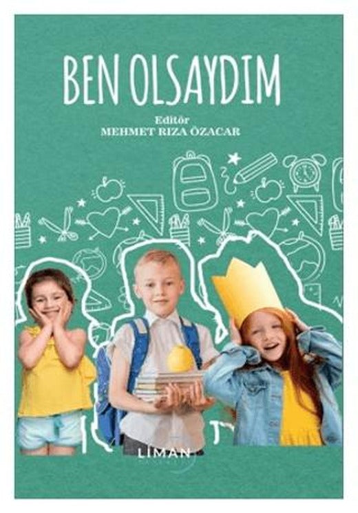 Ben Olsaydım - Hamdi Çalış Ortaokulu | Liman Yayınevi (Ciltsiz)