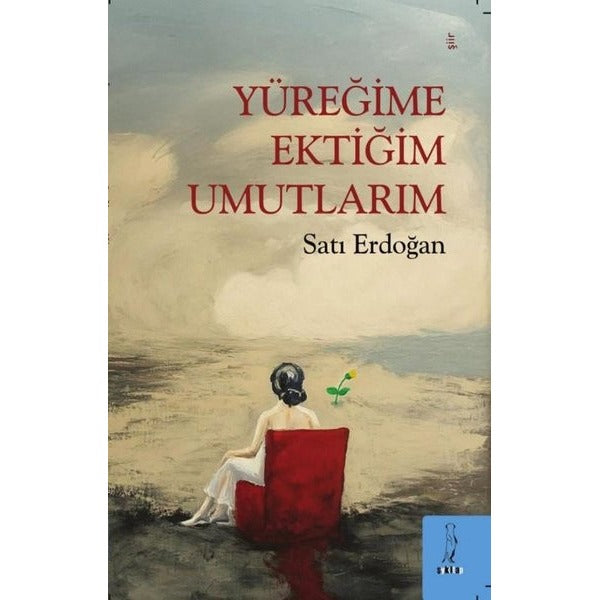 Yüreğime Ektiğim Umutlarım | ŞYK Kitap (İnce Kapak)