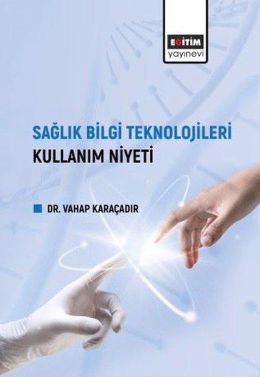 Sağlık Bilgi Teknolojileri Kullanım Niyeti | Eğitim Yayınevi (İnce Kapak)