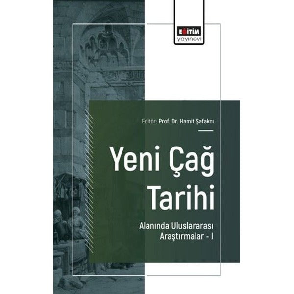 Yeni Çağ Tarihi Alanında Uluslararası Araştırmalar – I | Eğitim Yayınevi - Bilimsel Eserler (Ciltsiz)
