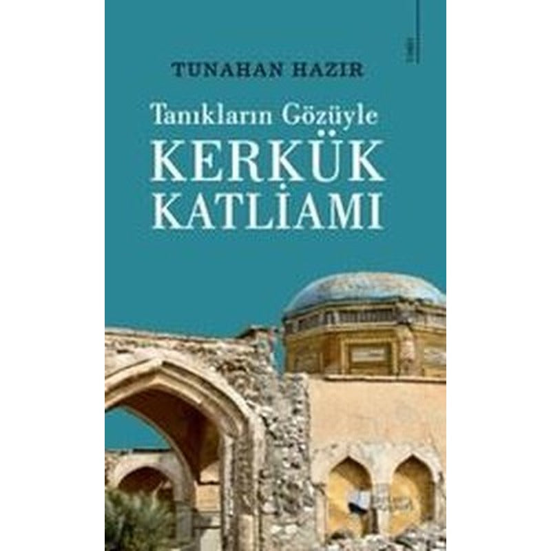 Kerkük Katliamı - Tanıkların Gözüyle | Karina Yayınevi