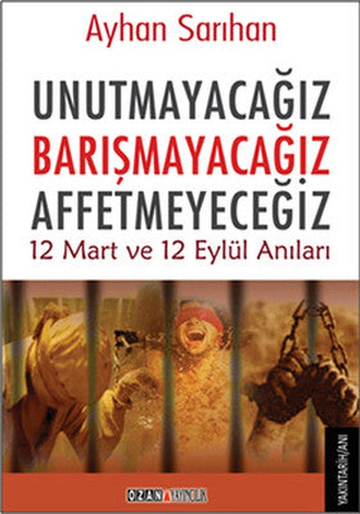 Unutmayacağız Barışmacağız Affetmeyeceğiz | Ozan Yayıncılık