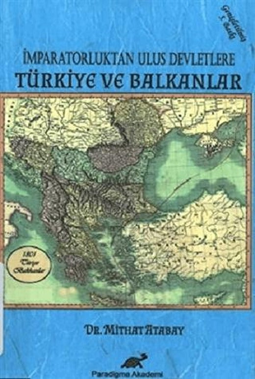 İmparatorluktan Ulus Devletlere Türkiye ve Balkanlar | Paradigma Akademi Yayınları (Ciltsiz)